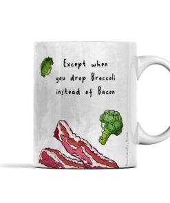Except when you drop Bacon Mug